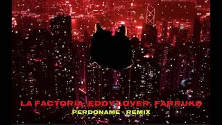 La Factoría Eddy Lover Farruko  Perdóname REMIX [upl. by Eenej]