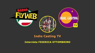 Indie Casting TV  Intervista FEDERICA OTTOMBRINO [upl. by Neerual]