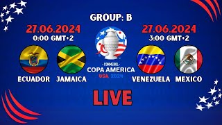 ⚽COPA AMERICA GROUP B ECUADOR  JAMAICA 31  VENEZUELA  MEXICO  LIVE [upl. by Neveda983]