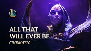 All That Will Ever Be  BelVeth Cinematic  League of Legends [upl. by Brok]