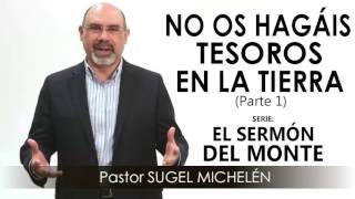 “NO OS HAGÁIS TESOROS EN LA TIERRA” parte 1  Pastor Sugel Michelén Predicas estudios bíblicos [upl. by Nosidam135]