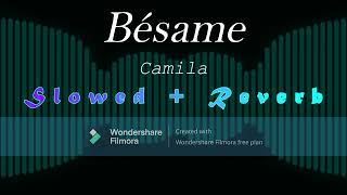 Bésame  Camila Slowed  Reverb [upl. by Zizaludba]