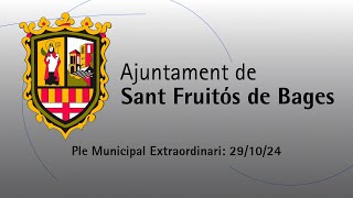 29102024  Ple Municipal Extraordinari  Ajuntament de Sant Fruitós de Bages [upl. by Lybis]