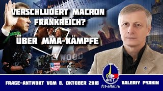 Verschludert Macron Frankreich  Über MMAKämpfe Valeriy Pyakin 8102018 [upl. by Avron522]