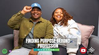 Finding Purpose Beyond Profession ft Mawanda Maphumulo  The Evolving U Podcast EP 5 [upl. by Mccahill311]