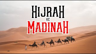 Hijrahnya Nabi Muhammad ﷺ ke Kota Madinah  Sirah Nabawi [upl. by Khichabia]