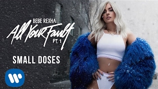 Bebe Rexha  Small Doses Audio [upl. by Einnahc546]