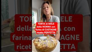 TORTA di MELE della NONNA con farina di CASTAGNE ricetta PERFETTA shorts ricette torta [upl. by Marrilee86]