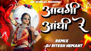 AAVGI AANDHI RE  BANJARA LOVE SONG NEW Trending  Tapori Mix  DJ RITESH HEMANT [upl. by Vito]