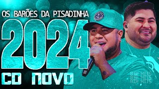 OS BARÕES DA PISADINHA 2024  CD NOVO 2024  REPERTÓRIO NOVO  MÚSICAS NOVAS [upl. by Oneal]