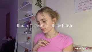 Birds of a Feather by Billie Eilish cover [upl. by Ileray]