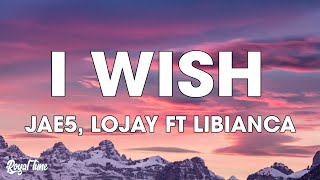 JAE5 Lojay  I Wish Lyrics ft Libianca [upl. by Balcer]