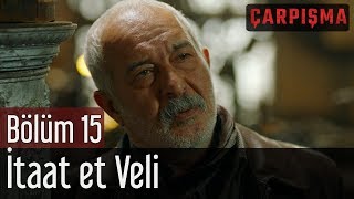 Çarpışma 15 Bölüm  İtaat Et Veli [upl. by Salkcin]