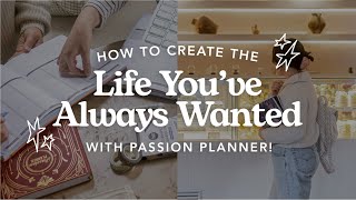 How to Create the Life Youve Always Wanted with Passion Planner [upl. by Sairahcaz]