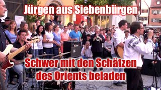 Schwer mit den Schätzen des Orients beladen  Jürgen aus Siebenbürgen [upl. by Nerred]