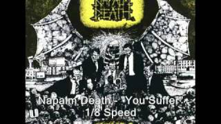 Napalm Death  quotYou Sufferquot 800 Slower [upl. by Jeanne]