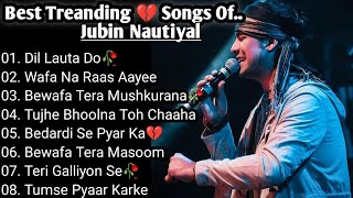 Best of Jubin Nautiyal 2023  Jubin Nautiyal Sad Songs  Latest Bollywood Songs  Indian songs [upl. by Danita]