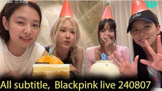 All subtitle 🎂 Blackpink live on weverse OT4 2024 08 07  💖 Eternity with Blackpink [upl. by Rector]