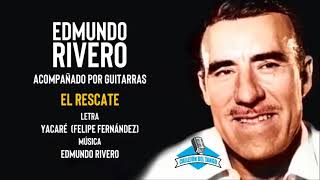 Edmundo Rivero acompañado por guitarras  El Rescate [upl. by Kramer]