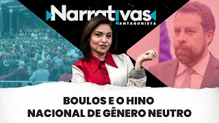 Boulos e o Hino Nacional de gênero neutro  Narrativas215 com Madeleine Lacsko [upl. by Nilrem]