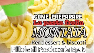 Pillole di Pasticceria  Ep 5  La pasta frolla montata la frolla più friabile che c’è [upl. by Okiram]