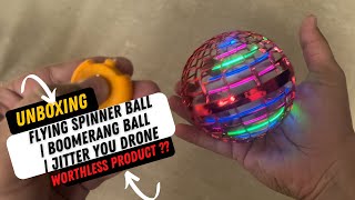 Flying Spinner Ball Unboxing amp Review  Boomerang Ball  Jitter Drone  Worthless Product [upl. by Adihsaar]