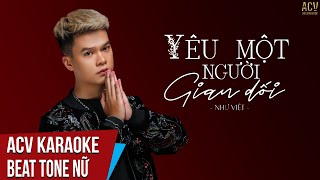 Karaoke  Yêu Một Người Gian Dối  Như Việt  Beat Tone Nữ [upl. by Ahar]