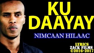 NIMCAAN HILAAC┇KU DAAYAY ᴴᴰ ┇LYRICS [upl. by Tali]