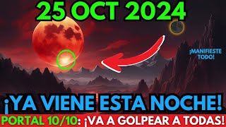 ¡Se acerca🚨El PORTAL 1010 Aparecerá Esta Noche✨25 de Octubre de 2024🌕Puerta de LUNA LLENA abierta [upl. by Fairman]