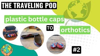 Plastic Bottle Caps to Orthotics 2nd Edition [upl. by Nnylarak]