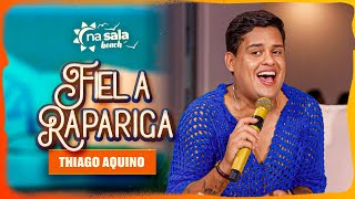 Thiago Aquino  Fiel A Rapariga Na Sala Beach [upl. by Yddeg593]