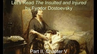 Chapter IIV  Dostoevskys Insulted and Injured 21 [upl. by Hcardahs]