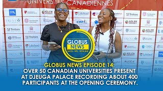 Globus News 14 50 Canadian Universities present at Djeuga Palace recording about 400 participants [upl. by Nalaf]