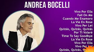 Andrea Bocelli 2024 MIX Greatest Hits  Vivo Por Ella Fall On Me Cuando Me Enamoro La Vie En [upl. by Coveney717]