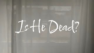 Is He Dead  A Short Film [upl. by Short727]