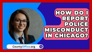 How Do I Report Police Misconduct in Chicago  CountyOfficeorg [upl. by Ijar]