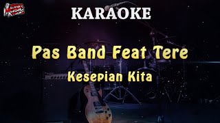 Pas Band Feat Tere – Kesepian Kita  KARAOKE [upl. by Lorry]