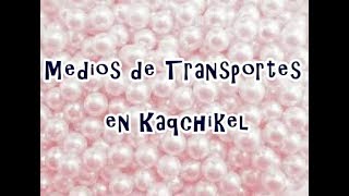 Medios de Transportes en Kaqchikel [upl. by Neomah]