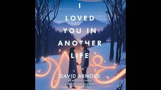 I Loved You in Another Life by David Arnold eAudio eaudiobooks [upl. by Christabelle]