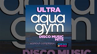 E4F  Ultra Aqua Gym Disco Music Hits Workout Compilation  Fitness amp Music 2019 [upl. by Meri]