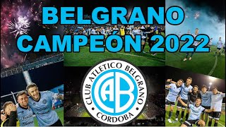 BELGRANO CAMPEÓN 2022  TODOS LOS PARTIDOSGOLESRECIBIMIENTOS  CAMINO AL ASCENSO [upl. by Ford582]