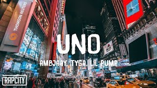 Ambjaay  Uno Lyrics ft Tyga amp Lil Pump Remix [upl. by Meehan]