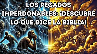 PECADOS IMPERDONABLES SEGÚN LA BIBLIA UNA EXPLORACIÓN PROFUNDA 🙏📖✨🙏📖✨ [upl. by Jacky328]