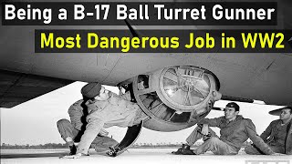 WWIIThe Deadliest Job of being a B 17 Ball Turret Gunner [upl. by Imailiv189]