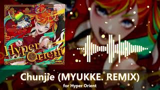 Chunjie MYUKKE REMIX for Hyper Orient [upl. by Notsniw104]