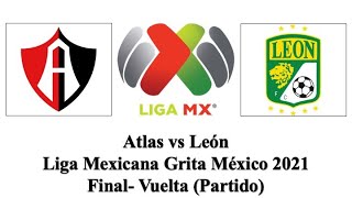 Atlas vs León  Liga Mexicana Grita México 2021  Final Vuelta  Partido [upl. by Chadburn]