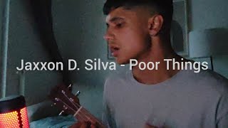 Jaxxon D Silva  Poor Things Ukulele cover [upl. by Tynan]