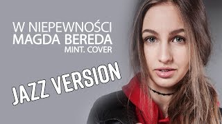 Magda Bereda  W niepewności  Jazz version  MINT Cover [upl. by Sirromal]