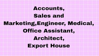 AccountsSales and MarketingEngineer Medical Office AssistantArchitect Export House [upl. by Krissie]