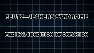 Peutz–Jeghers syndrome Medical Condition [upl. by Mehitable]